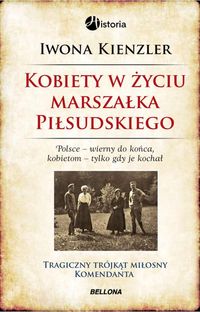 Kobiety w życiu Marszałka Piłsudskiego TW