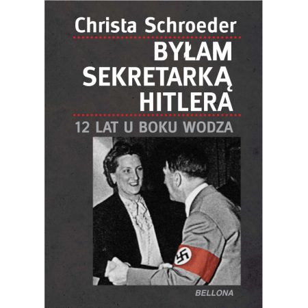 Byłam sekretarką Hitlera. 12 lat u boku Wodza