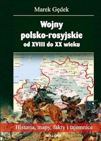 Książka - Wojny polsko-rosyjskie od XVIII do XX wieku Marek Gędek