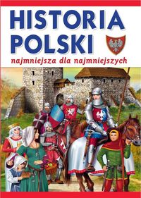 Książka - historia Polski najmniejsza dla najmniejszych