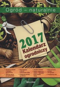 Książka - Ogród - naturalnie 2017 Kalendarium ogrodnicze