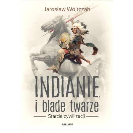 Indianie i blade twarze. Starcie cywilizacji