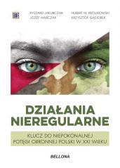 Książka - Działania nieregularne. Klucz do niepokonalnej potęgi obronnej Polski w XXI wieku