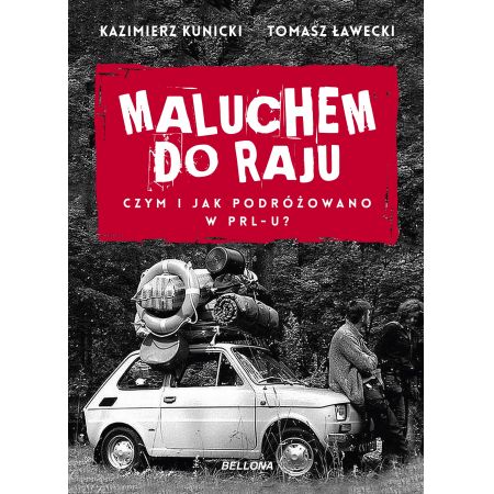 Książka - Maluchem do raju. Czym i jak podróżowano w PRL-u?