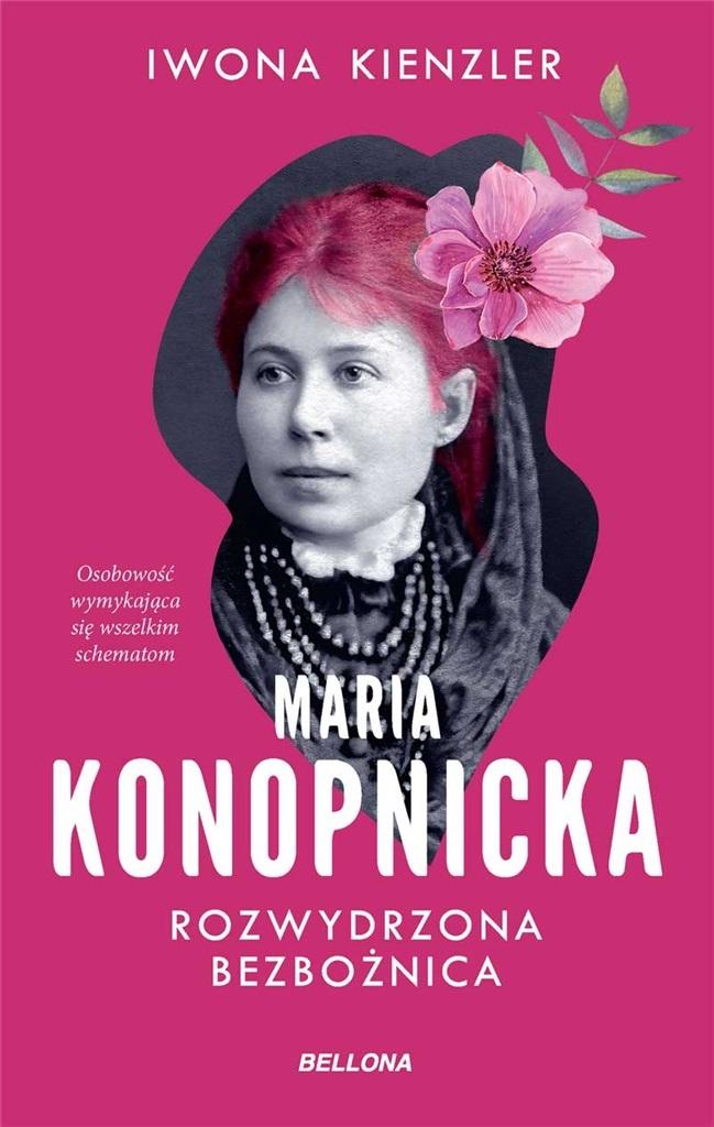Książka - Maria Konopnicka. Rozwydrzona bezbożnica