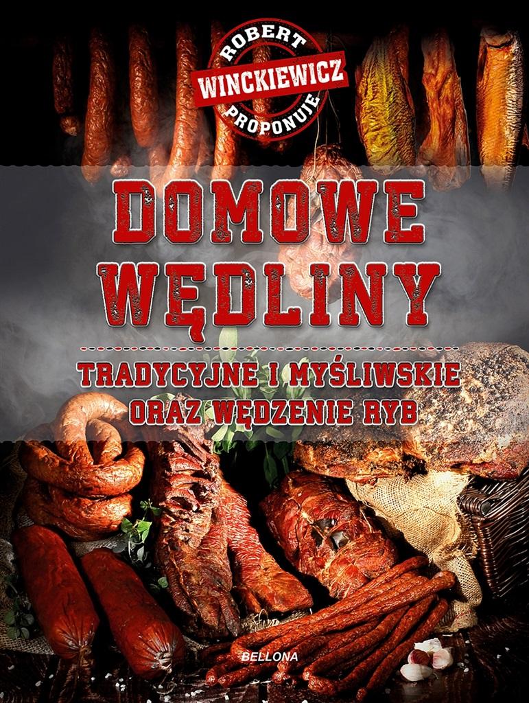 Domowe wędliny. Tradycyjne i myśliwskie oraz wędzenie ryb