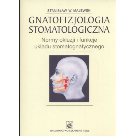 Gnatofizjologia stomatologiczna. Normy okluzji i funkcje ukladu stomatognatycznego