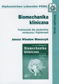 Książka - Biomechanika kliniczna. Podręcznik dla studentów medycyny i fizjoterapii