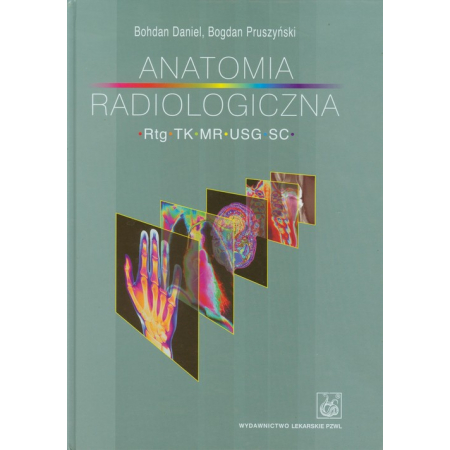 Książka - Anatomia radiologiczna. RTG, TK, MR, USG, SC