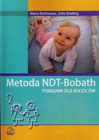 Metoda NDT Bobath. Poradnik dla rodziców PZWL