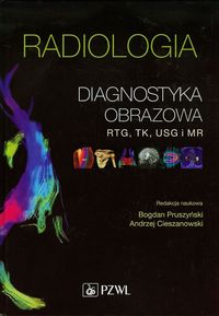 Książka - Radiologia. Diagnostyka obrazowa, Rtg, TK, USG, MR