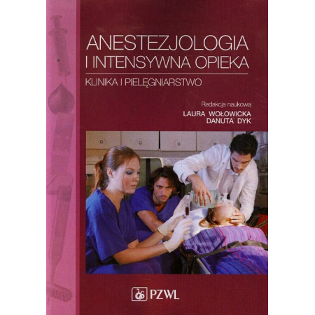 Książka - Anestezjologia i intensywna opieka. Klinika i pielęgniarstwo