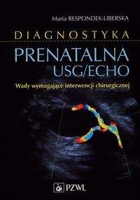 Książka - Diagnostyka prenatalna USG/ECHO. Wady wymagające interwencji chirurgicznej