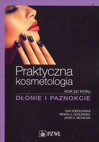 Książka - Praktyczna kosmetologia krok po kroku. Dłonie i paznokcie