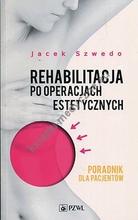 Książka - Rehabilitacja po operacjach estetycznych poradnik dla pacjentów
