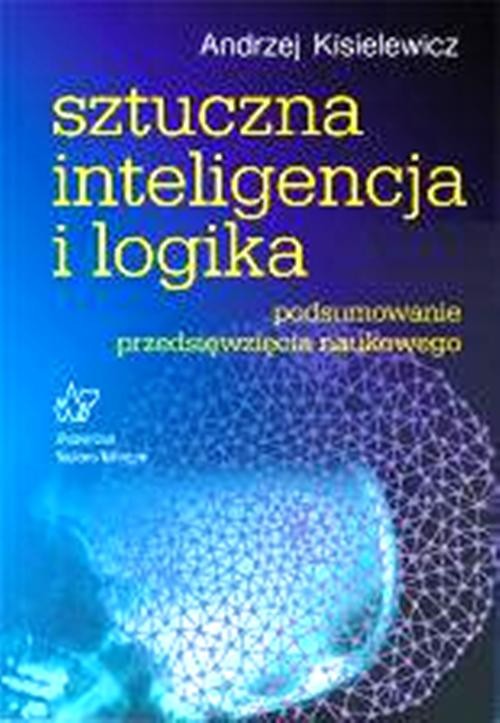 Książka - Sztuczna inteligencja i logika Podsumowanie przedsięwzięcia naukowego