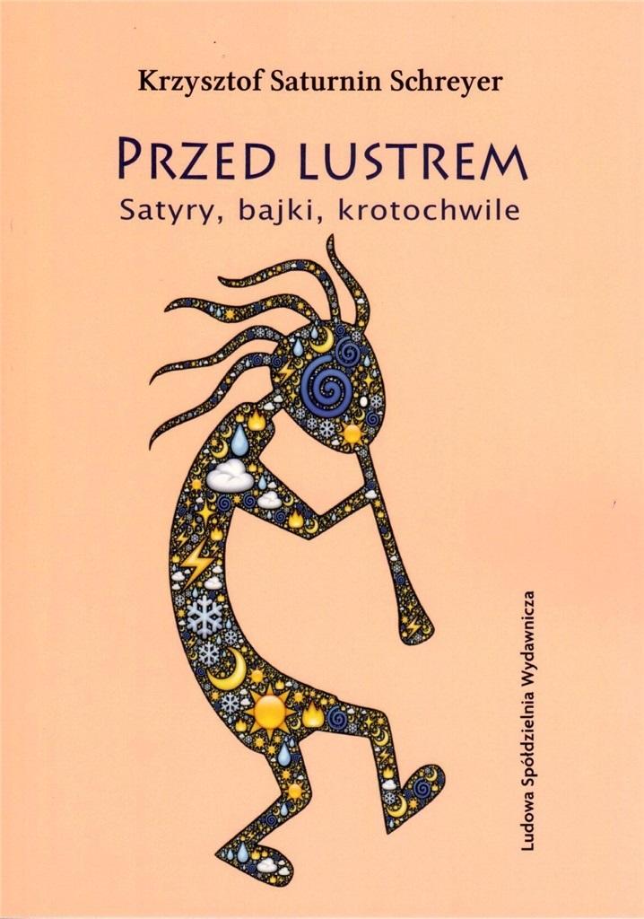 Przed lustrem. Satyry, bajki, krotochwile