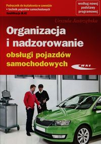Książka - Organizacja i nadzorowanie obsługi pojazdów samochodowych. Podręcznik do kształcenia w zawodzie technik pojazdów samochodowych. Kwalifikacja M.42