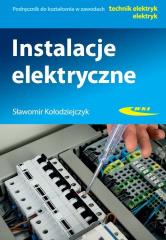 Książka - Instalacje elektryczne. Podręcznik do kształcenia w zawodach technik elektryk, elektryk