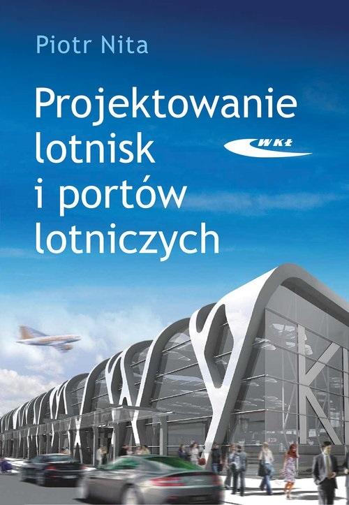 Książka - Projektowanie lotnisk i portów lotniczych