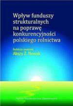 Książka - Wpływ funduszy strukturalnych na poprawę konkurencyjności polskiego rolnictwa
