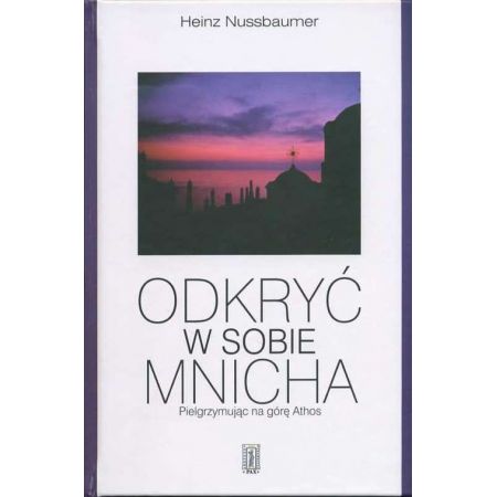 Odkryć w sobie mnicha. Pielgrzymując na górę Athos