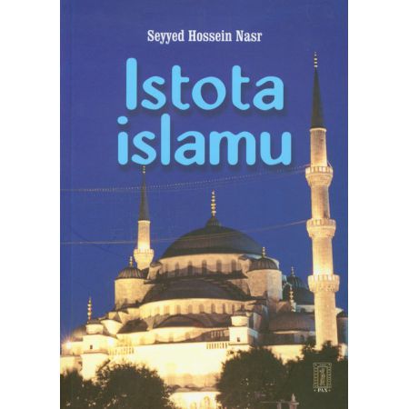 Istota Islamu. Trwałe wartości dla ludzkości