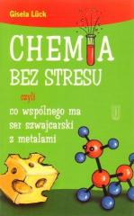 Książka - Chemia bez stresu czyli co wspólnego ma ser szwajcarski z metalami
