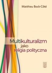Książka - Multikulturalizm jako religia polityczna
