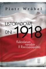 Książka - Listopadowe dni - 1918. Kalendarium narodzin...