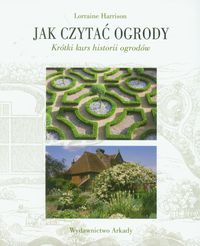 Książka - Jak czytać ogrody krótki kurs historii ogródów