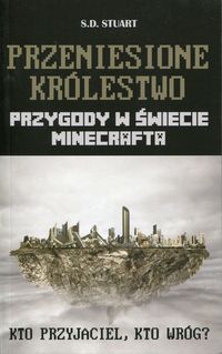 Książka - Przeniesione królestwo. Przygody w świecie Minecrafta