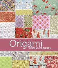 Książka - Origami i dekoracje z papieru papieru