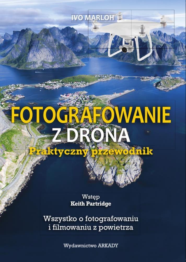 Fotografowanie z drona. Praktyczny przewodnik