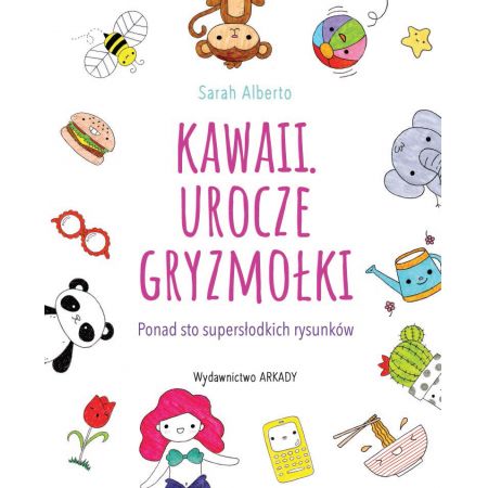 Kawaii urocze gryzmołki ponad 100 supersłodkich rysunków