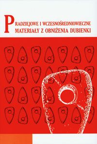 Książka - Pradziejowe i wczesnośredniowieczne materiały z obniżenia Dubienki t.16