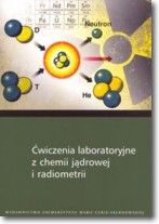 Książka - Ćwiczenia laboratoryjne z chemii jądrowej i radiometrii