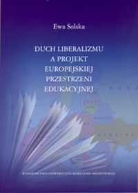 Książka - Duch liberalizmu a projekt europejskiej przestrzeni edukacyjnej
