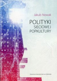 Książka - Polityki sieciowej popkultury