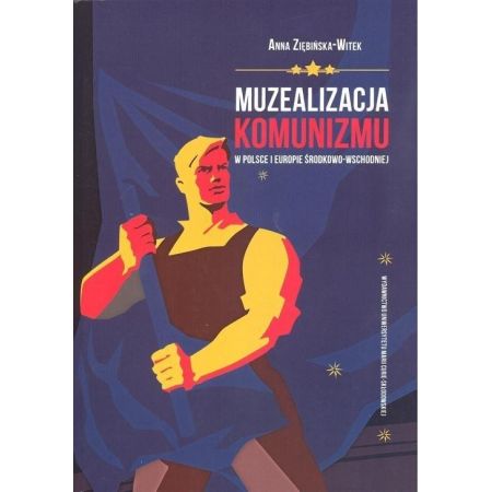 Książka - Muzealizacja komunizmu w Polsce i Europie ŚW