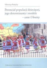 Książka - Potencjał populacji dziecięcej jego determinanty i modele - casus Ukrainy