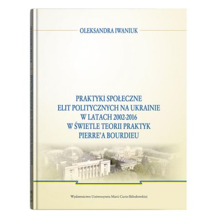 Książka - Praktyki społeczne elit politycznych na Ukrainie..