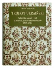 Książka - Trójkąt ukraiński. Szlachta, carat i lud na..