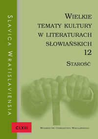 Książka - Slavica Wratislaviensia CLXIII. Wielkie tematy kultury w literaturach słowiańskich 12. Starość