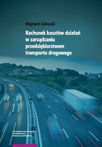 Książka - Rachunek kosztów działań w zarządzaniu przedsiębiorstwem transportu drogowego