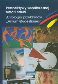 Perspektywy współczesnej historii sztuki. Antologia przekładów "Artium Quaestiones"