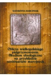 Książka - Oblicza wielkopolskiego pielgrzymowania - Marciniak Katarzyna