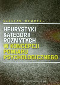 Książka - Heurystyki kategorii rozmytych w koncepcji pomiaru psychologicznego