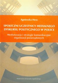 Książka - Społeczni uczestnicy medialnego dyskursu politycznego w Polsce