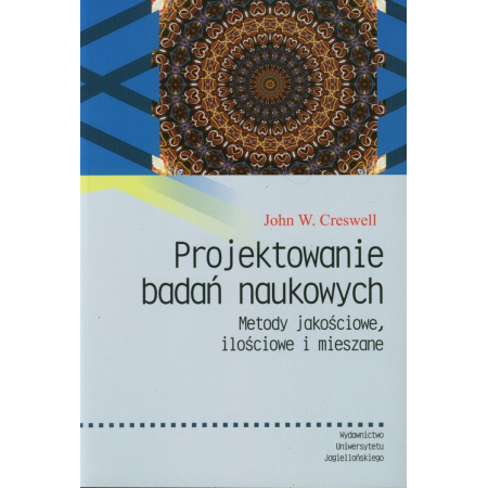 Książka - Projektowanie badań naukowych. Metody jakościowe, ilościowe i mieszane